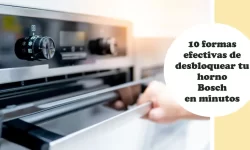 10 formas efectivas de desbloquear tu horno Bosch en minutos 6 10 formas efectivas de desbloquear tu horno Bosch en minutos