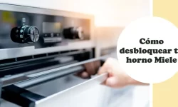 Cómo desbloquear tu horno Miele 5 Cómo desbloquear tu horno Miele