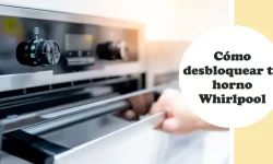 Cómo desbloquear tu horno Whirlpool 4 Cómo desbloquear tu horno Whirlpool