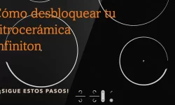 Cómo desbloquear tu vitrocerámica Infiniton en 5 sencillos pasos 3 Cómo desbloquear tu vitrocerámica Infiniton