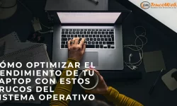 Cómo optimizar el rendimiento de tu laptop con estos trucos del sistema operativo 1 Cómo optimizar el rendimiento de tu laptop con estos trucos del sistema operativo
