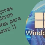 Las mejores aplicaciones gratuitas para Windows 11