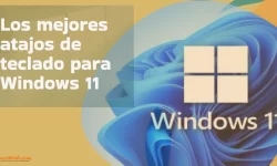 Los mejores atajos de teclado para Windows 11