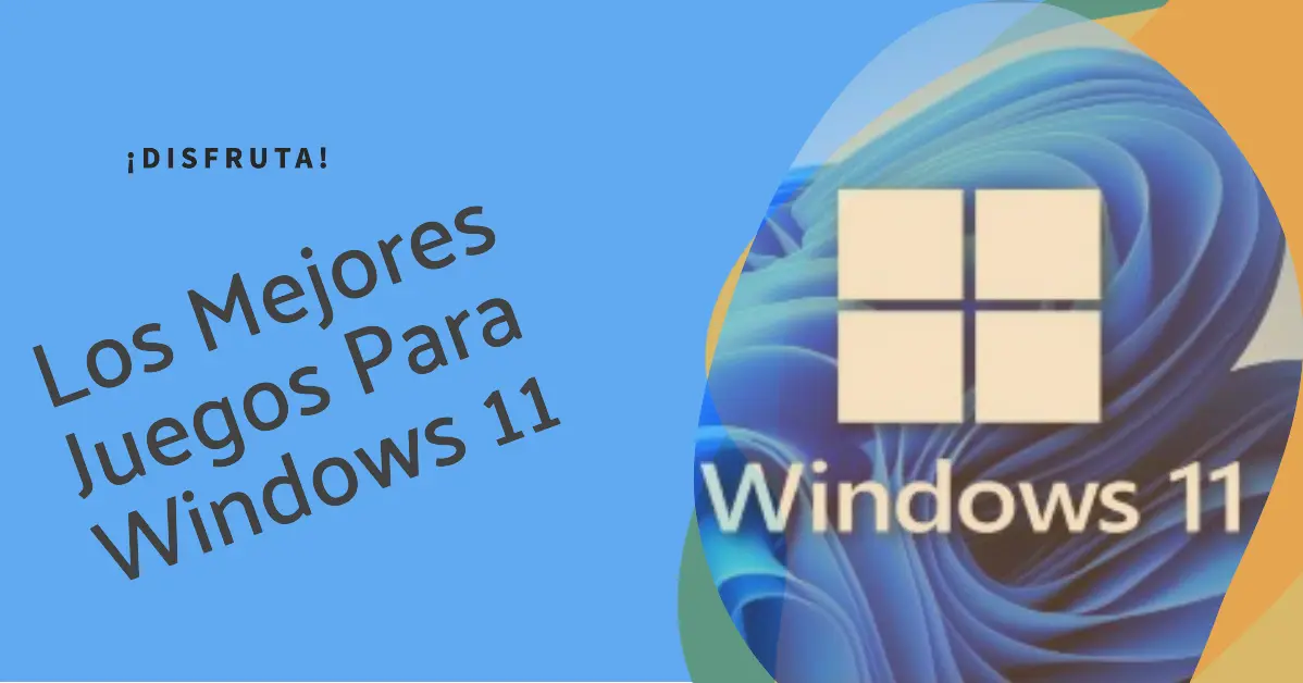 Los mejores juegos para Windows 11