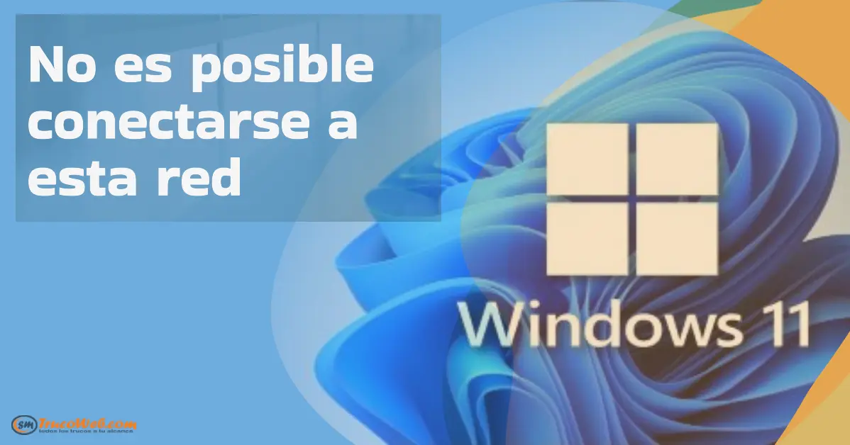 No es posible conectarse a esta red Windows 11